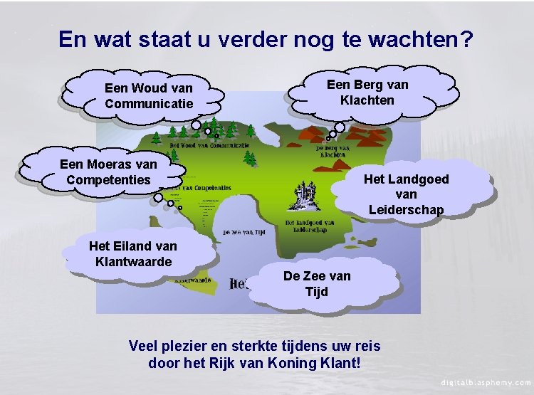 En wat staat u verder nog te wachten? Een Woud van Communicatie Een Berg