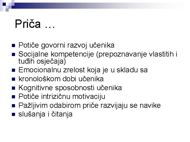 Priča … n n n n Potiče govorni razvoj učenika Socijalne kompetencije (prepoznavanje vlastitih