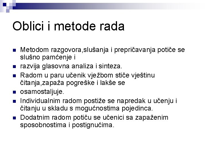 Oblici i metode rada n n n Metodom razgovora, slušanja i prepričavanja potiče se