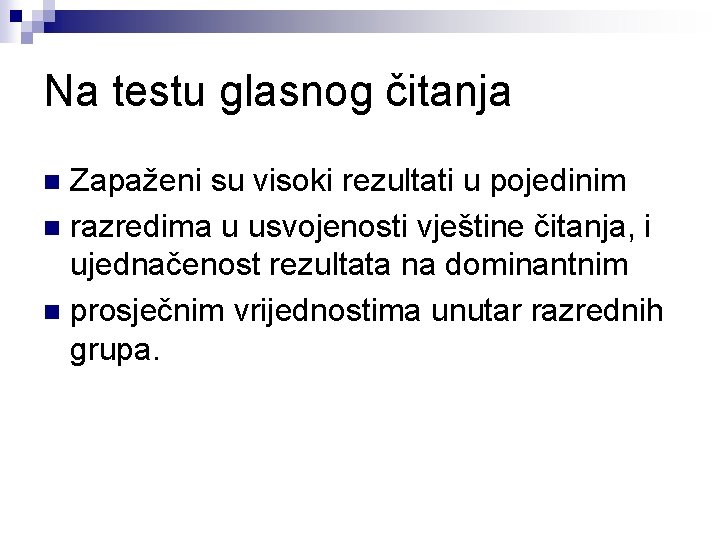 Na testu glasnog čitanja Zapaženi su visoki rezultati u pojedinim n razredima u usvojenosti