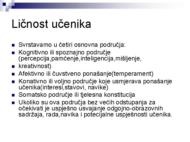 Ličnost učenika n n n n Svrstavamo u četiri osnovna područja: Kognitivno ili spoznajno