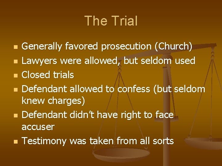 The Trial n n n Generally favored prosecution (Church) Lawyers were allowed, but seldom