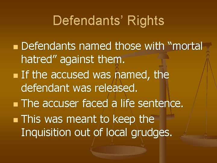 Defendants’ Rights Defendants named those with “mortal hatred” against them. n If the accused
