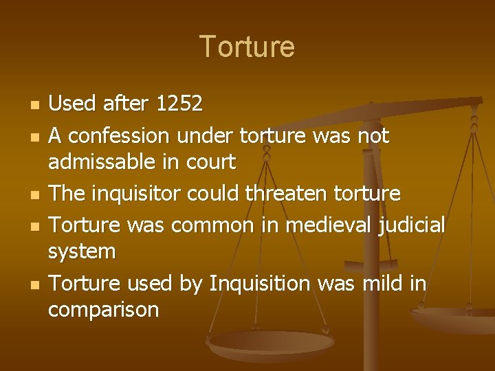 Torture n n n Used after 1252 A confession under torture was not admissable
