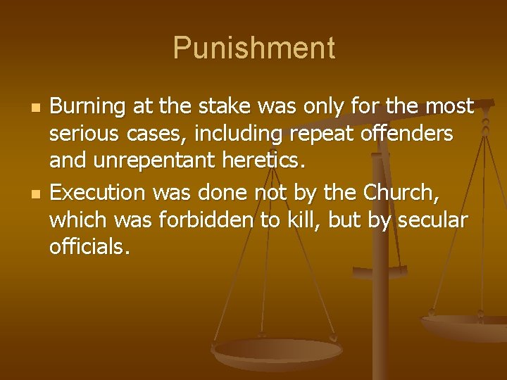 Punishment n n Burning at the stake was only for the most serious cases,