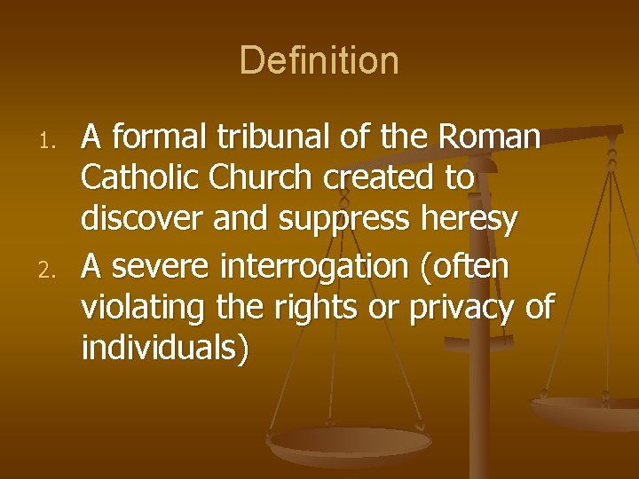 Definition 1. 2. A formal tribunal of the Roman Catholic Church created to discover