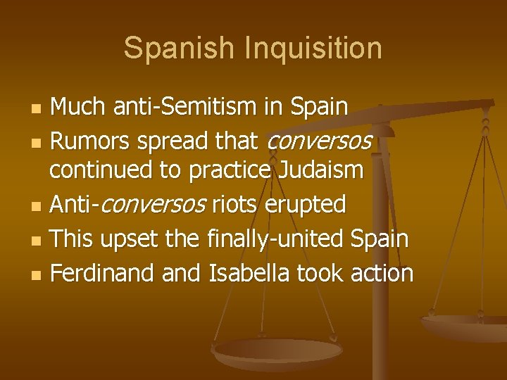 Spanish Inquisition Much anti-Semitism in Spain n Rumors spread that conversos continued to practice