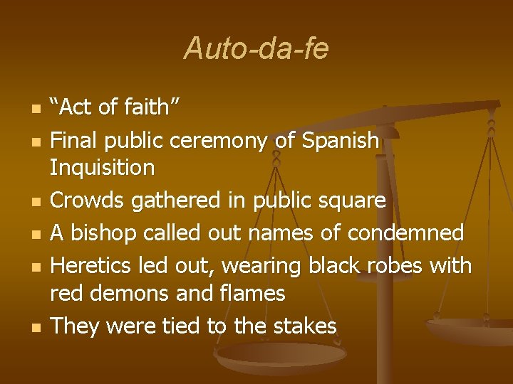 Auto-da-fe n n n “Act of faith” Final public ceremony of Spanish Inquisition Crowds