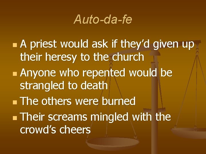 Auto-da-fe n. A priest would ask if they’d given up their heresy to the