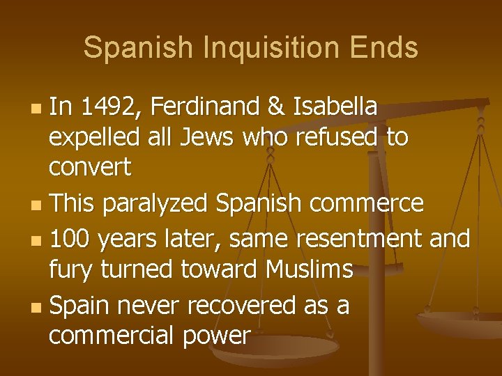 Spanish Inquisition Ends In 1492, Ferdinand & Isabella expelled all Jews who refused to