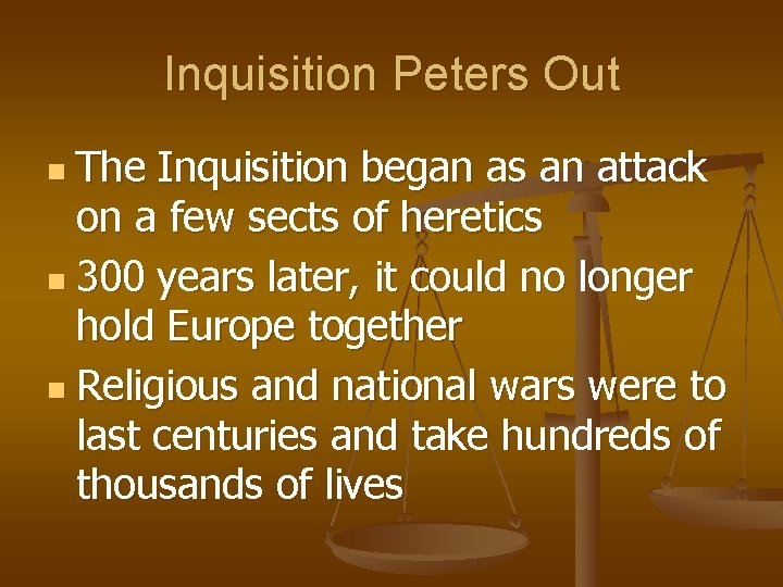 Inquisition Peters Out n The Inquisition began as an attack on a few sects