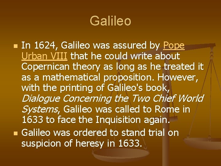 Galileo n In 1624, Galileo was assured by Pope Urban VIII that he could