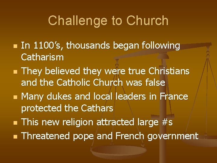 Challenge to Church n n n In 1100’s, thousands began following Catharism They believed