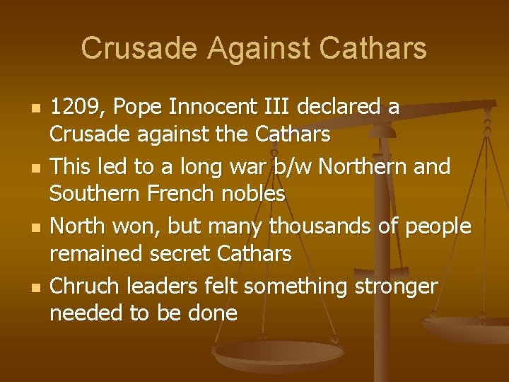 Crusade Against Cathars n n 1209, Pope Innocent III declared a Crusade against the