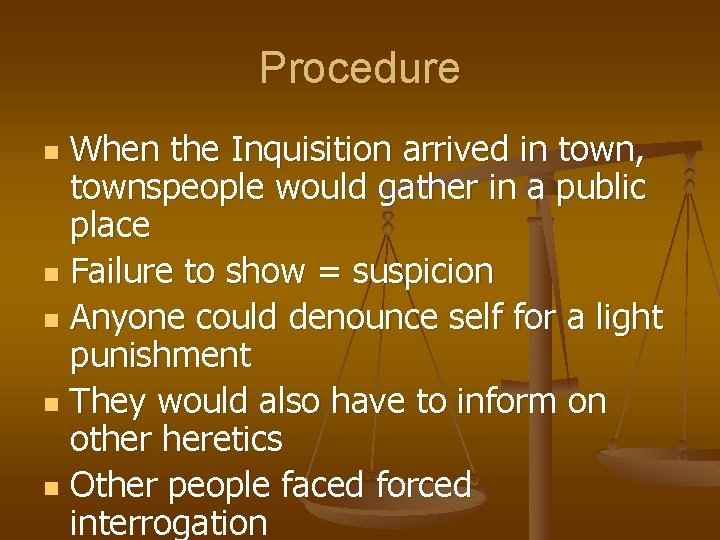 Procedure When the Inquisition arrived in town, townspeople would gather in a public place