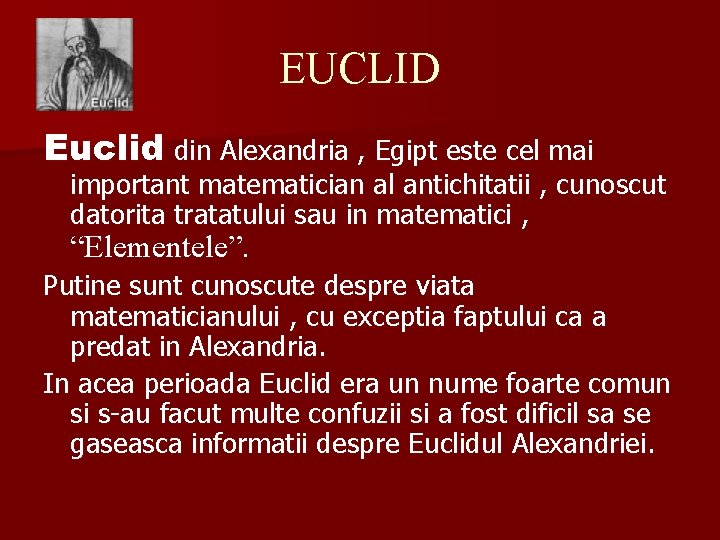 EUCLID Euclid din Alexandria , Egipt este cel mai important matematician al antichitatii ,