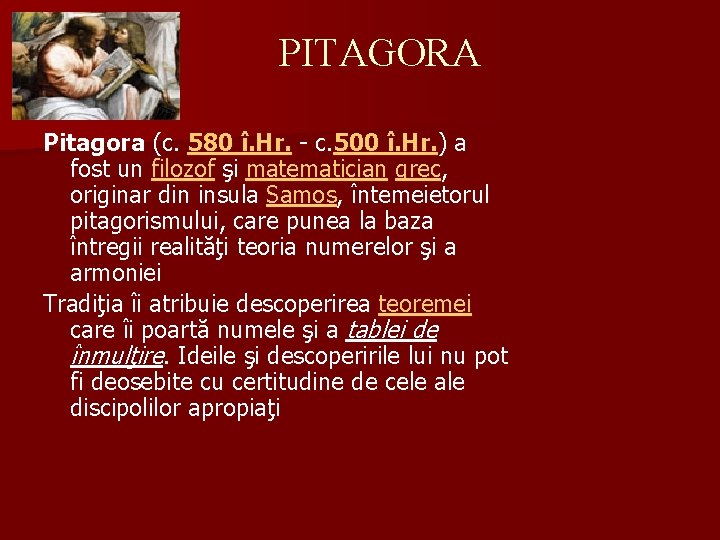 PITAGORA Pitagora (c. 580 î. Hr. - c. 500 î. Hr. ) a fost