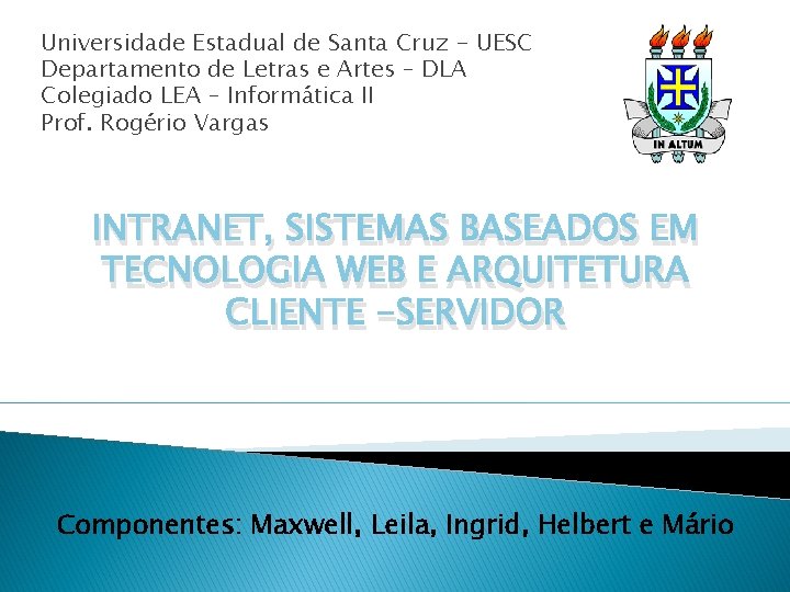 Universidade Estadual de Santa Cruz - UESC Departamento de Letras e Artes – DLA