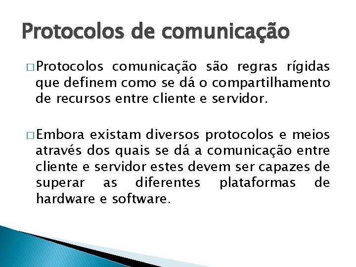 Protocolos de comunicação � Protocolos comunicação são regras rígidas que definem como se dá