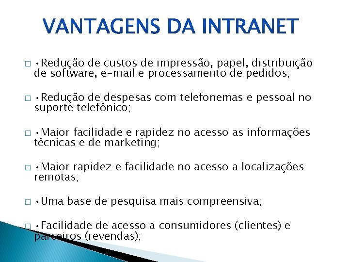 � � � • Redução de custos de impressão, papel, distribuição de software, e-mail