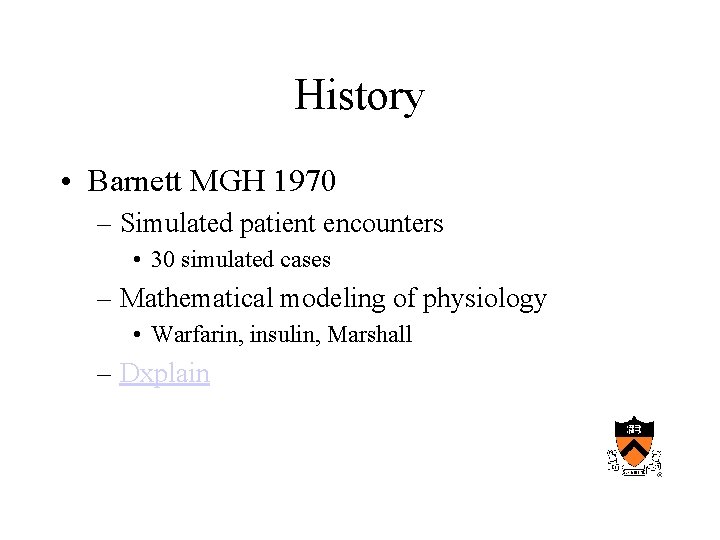 History • Barnett MGH 1970 – Simulated patient encounters • 30 simulated cases –