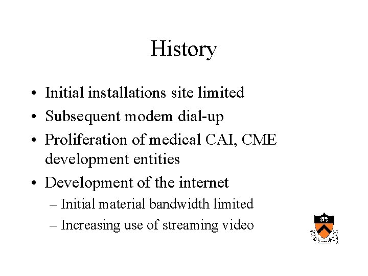 History • Initial installations site limited • Subsequent modem dial-up • Proliferation of medical