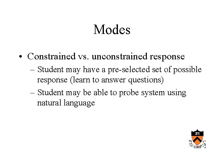 Modes • Constrained vs. unconstrained response – Student may have a pre-selected set of