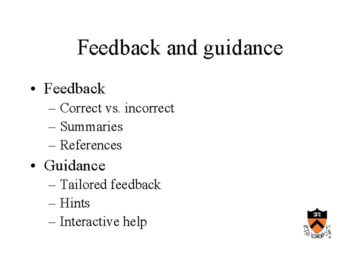 Feedback and guidance • Feedback – Correct vs. incorrect – Summaries – References •