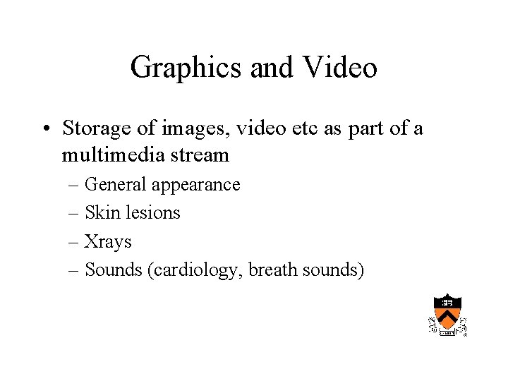 Graphics and Video • Storage of images, video etc as part of a multimedia