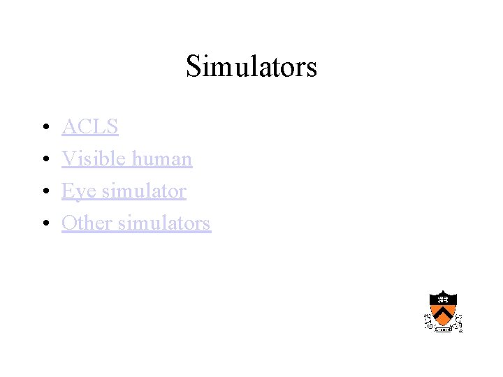 Simulators • • ACLS Visible human Eye simulator Other simulators 