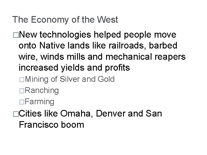 The Economy of the West �New technologies helped people move onto Native lands like