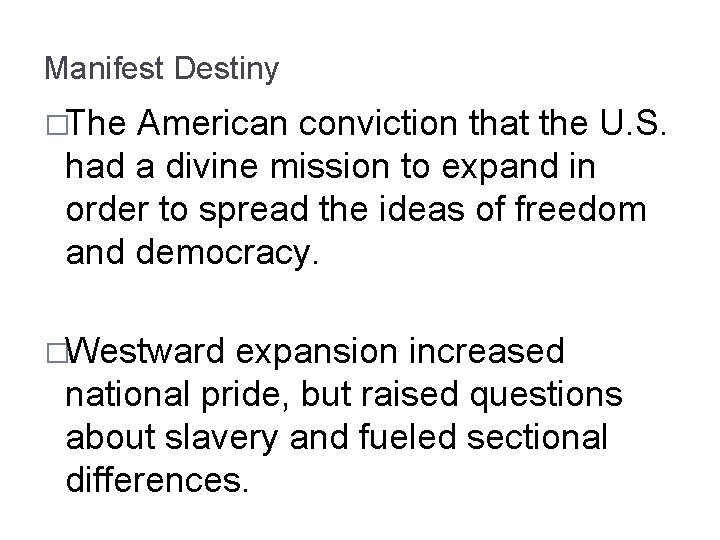 Manifest Destiny �The American conviction that the U. S. had a divine mission to