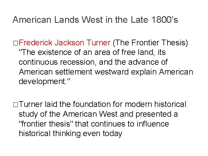 American Lands West in the Late 1800’s �Frederick Jackson Turner (The Frontier Thesis) "The