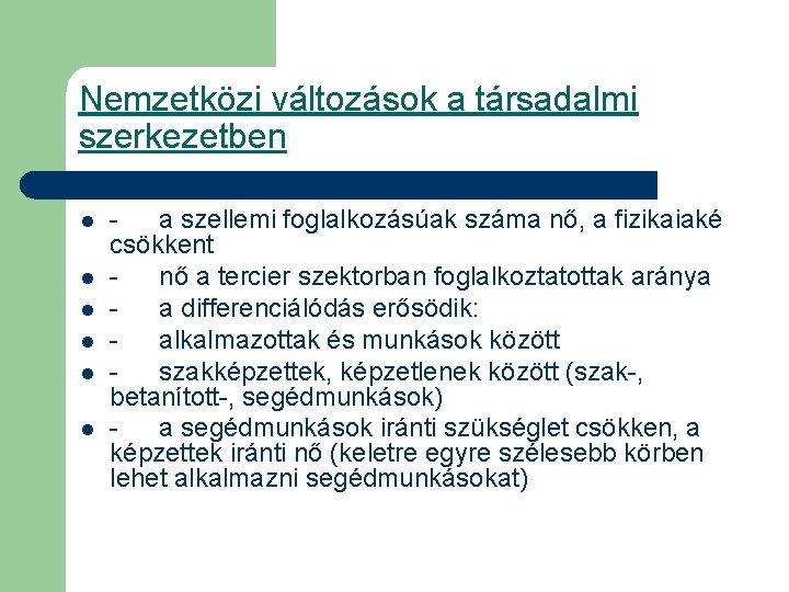 Nemzetközi változások a társadalmi szerkezetben l l l a szellemi foglalkozásúak száma nő, a