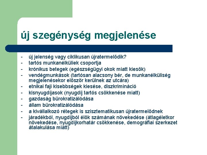 új szegénység megjelenése - új jelenség vagy ciklikusan újratermelődik? tartós munkanélküliek csoportja krónikus betegek
