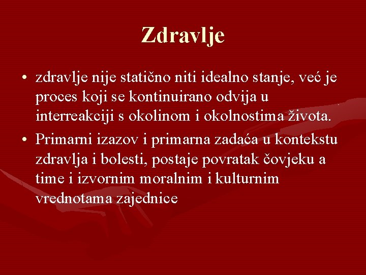 Zdravlje • zdravlje nije statično niti idealno stanje, već je proces koji se kontinuirano