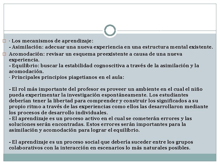 � · Los mecanismos de aprendizaje: - Asimilación: adecuar una nueva experiencia en una