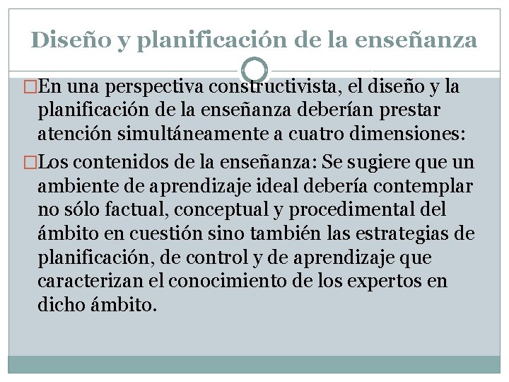 Diseño y planificación de la enseñanza �En una perspectiva constructivista, el diseño y la