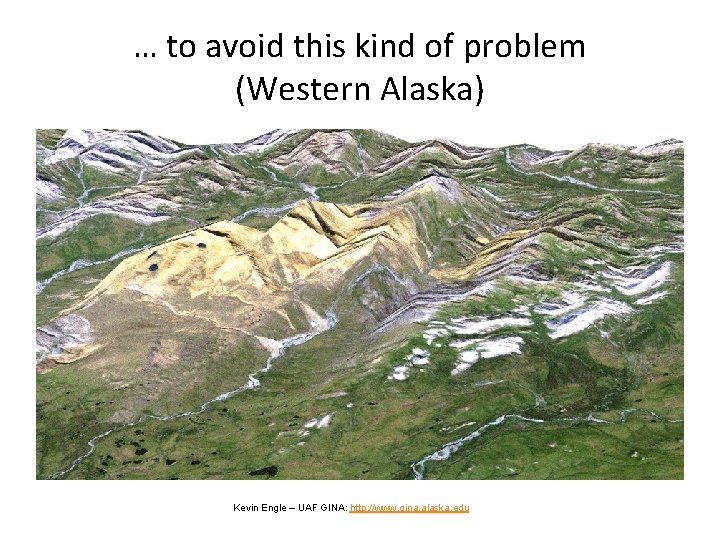 … to avoid this kind of problem (Western Alaska) Kevin Engle – UAF GINA: