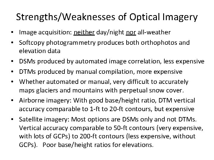 Strengths/Weaknesses of Optical Imagery • Image acquisition: neither day/night nor all-weather • Softcopy photogrammetry