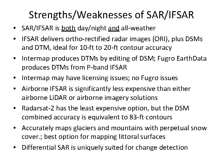 Strengths/Weaknesses of SAR/IFSAR • SAR/IFSAR is both day/night and all-weather • IFSAR delivers ortho-rectified