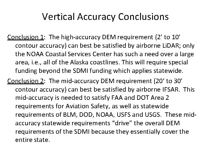 Vertical Accuracy Conclusions Conclusion 1: The high-accuracy DEM requirement (2’ to 10’ contour accuracy)