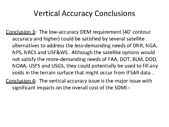 Vertical Accuracy Conclusions Conclusion 3: The low-accuracy DEM requirement (40’ contour accuracy and higher)