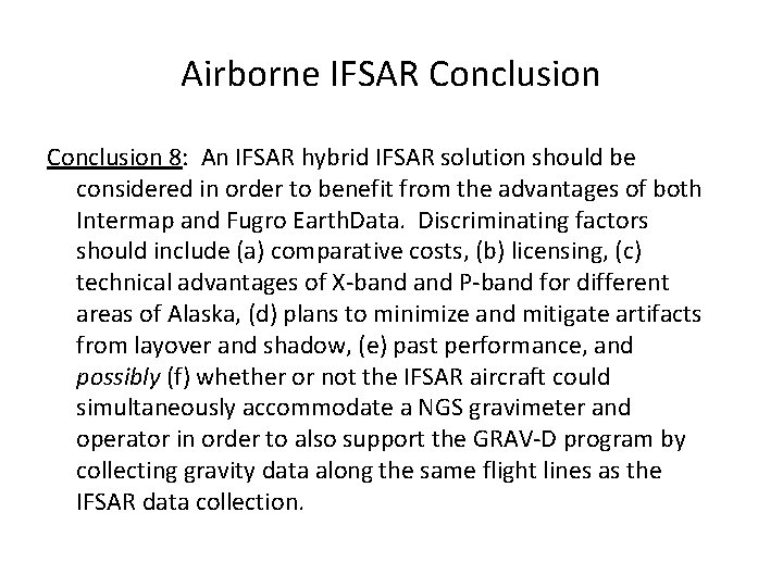 Airborne IFSAR Conclusion 8: An IFSAR hybrid IFSAR solution should be considered in order
