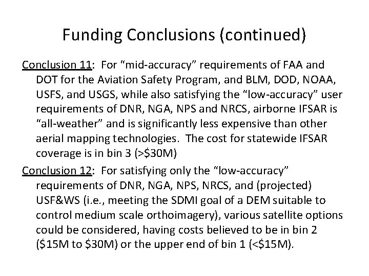 Funding Conclusions (continued) Conclusion 11: For “mid-accuracy” requirements of FAA and DOT for the