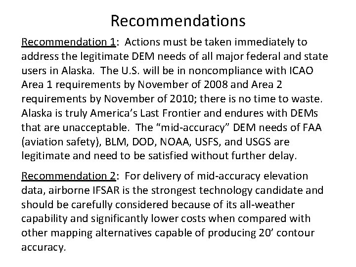Recommendations Recommendation 1: Actions must be taken immediately to address the legitimate DEM needs