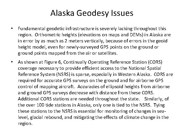 Alaska Geodesy Issues • Fundamental geodetic infrastructure is severely lacking throughout this region. Orthometric