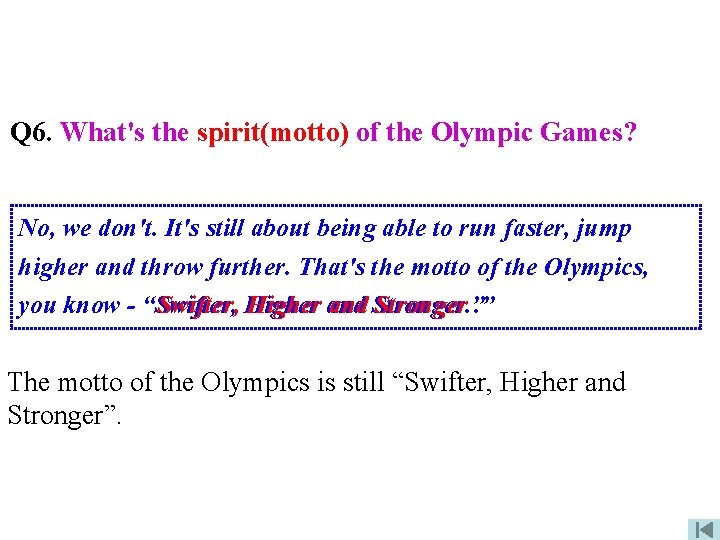 Q 6. What's Did youthe sayspirit(motto) medals? Do you of the compete Olympic for.