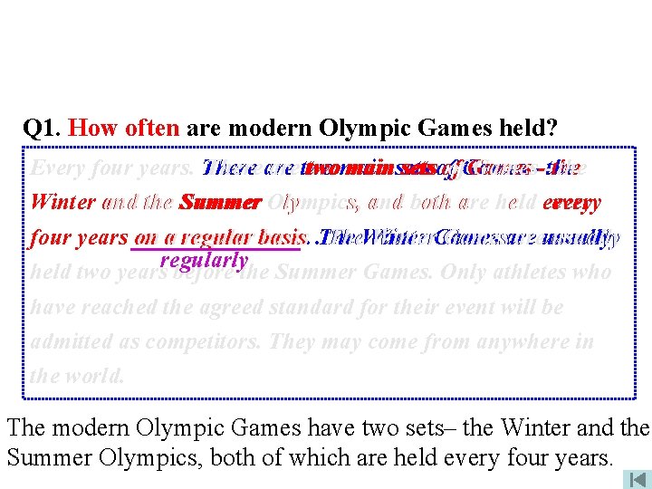 Q 1. How often are modern Olympic Games held? Every four years. Thereare aretwo