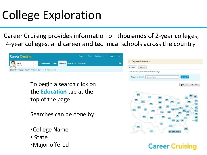 College Exploration Career Cruising provides information on thousands of 2 -year colleges, 4 -year
